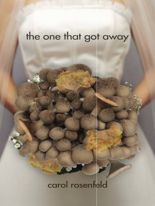 Title details for The One That Got Away by Carol Rosenfeld - Available
